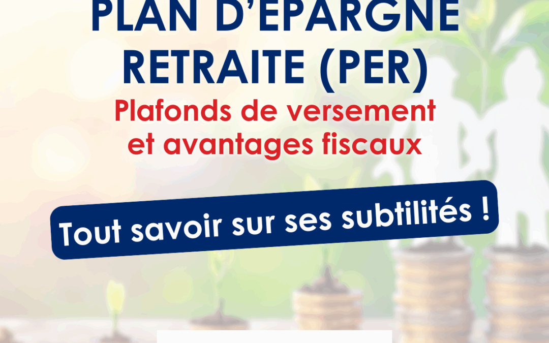 Plan d’Épargne Retraite (PER) : Tout savoir sur ses subtilités