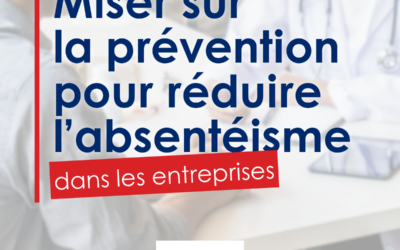 Miser sur la prévention pour réduire l’absentéisme dans les entreprises